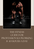 The fitness guide for professionals working 8-10 hours a day